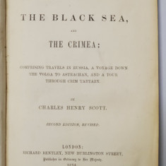 THE BALTIC, THE BLACK SEA AND THE CRIMEA, COMPRISING TRAVELS IN RUSSIA, A VOYAGE DOWN THE VOLGA TO ASTRACHAN AND A TOUR TROUGH CRIM TARTARY by CHARLEA