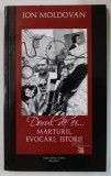 DORUL DE EI ...MARTURII , EVOCARI , ISTORII de ION MOLDOVAN , 2012, DEDICATIE *