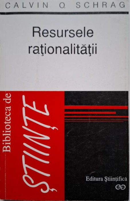 Resursele rationalitatii. Un raspuns la provocarea postmoderna &ndash; Calvi O. Schrag (cateva sublinieri)