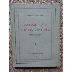 LORSQUE HUGO EUT LES CENT ANS - Charles Maurras - Paris, 1927, 77 p.