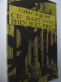 Cu bastonul prin Bucuresti - Tudor Arghezi