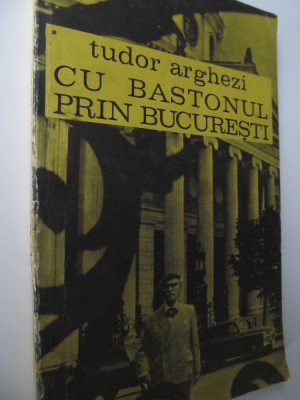 Cu bastonul prin Bucuresti - Tudor Arghezi foto
