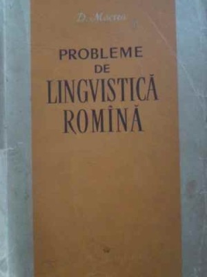 PROBLEME DE LINGVISTICA ROMANA-D. MACREA-232243 foto