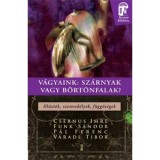 V&aacute;gyaink: sz&aacute;rnyak vagy b&ouml;rt&ouml;nfalak - Ill&uacute;zi&oacute;k, szenved&eacute;lyek, f&uuml;ggős&eacute;gek - Ill&uacute;zi&oacute;k, szenved&eacute;lyek, f&uuml;ggős&eacute;gek - Funk