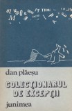 Dan Plaesu - Colectionarul de exceptii. Fantezii satirice