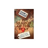 In Search of the Holy: How to Live Boldly in an Ordinary World