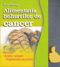 Alimentatia bolnavilor de cancer Meniuri retete culinare suplimente D D Chiriac foto