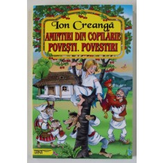AMINTIRI DIN COPILARIE , POVESTI , POVESTIRI de ION CREANGA , 2023