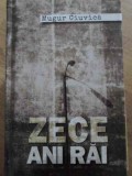 Zece Ani Rai - Mugur Ciuvica - RAO 2015 - Carte Istorie Romana - Coperta Cartonata