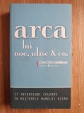ARCA LUI NOE, ULISE &amp; CO. 17 incursiuni celebre in misterele marelui ocean
