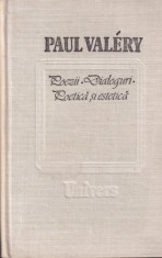 Paul Valery - Poezii. Dialoguri. Poetica si estetica