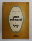 SCOALA PRAHOVEANA - SECOLELE X - XIX de CONSTANTIN M. BONCU , 1976