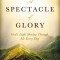A Spectacle of Glory: God&#039;s Light Shining Through Me Every Day