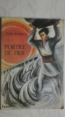 Liviu Dobrea - Portile de fier (vezi detalii pentru livrare in tara) foto