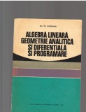 C9456 ALGEBRA LINEARA, GEOMETRIE ANALITICA, DIFERENTIALA, PROGRAMARE - GHEORGHIU