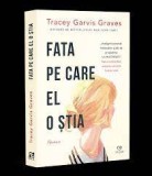 Fata pe care el o stia - Tracey Garvis Graves