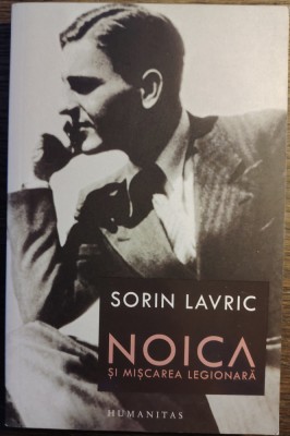 Sorin Lavric - Noica si miscarea legionara foto