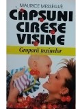 Maurice Messegue - Capsuni, cirese, visine - Groparii toxinelor (Editia: 2001)