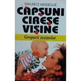 Maurice Messegue - Capsuni, cirese, visine - Groparii toxinelor (editia 2001)