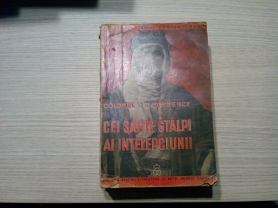 CEI SAPTE STALPI AI INTELEPCIUNII - T. E. Lawrence - 1937, 700 p. foto