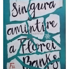 Emily Barr - Singura amintire a Florei Banks (editia 2018)
