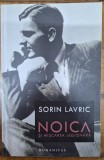 Noica și Miscarea legionara - Sorin Lavric