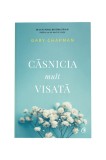 Casnicia mult visata - Gary Chapman - Curtea Veche