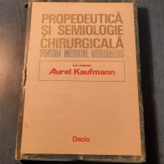 Propedeutica si semiologie chirurgicala pentru medicul generalist A Kaufmann
