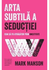 Arta subtila a seductiei - Mark Manson - Lifestyle
