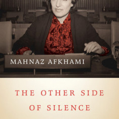 The Other Side of Silence: A Memoir of Exile, Iran, and the Global Women's Movement