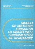 MODELE DE INSTRUIRE FORMATIVA LA DISCIPLINELE FUNDAMENTALE DE INVATAMANT-EUGEN NOVEANU, DAN MIHALCA, ANDREI-280417