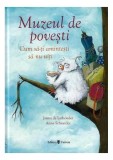 Cumpara ieftin Muzeul de povești - Hardcover - Anne Schneider, Janna de Lathouder - Univers