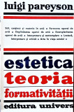Estetica. Teoria Formativitatii. Editura Univers, 1977 - Luigi Pareyson