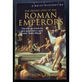 Anthony Blond - A Brief History of The Private Lives of The Roman Emperors