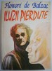 Iluzii Pierdute - Honore de Balzac - Roman Beletristica