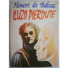 Iluzii Pierdute &ndash; Honore de Balzac