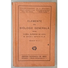 ELEMENTE DE BIOLOGIE GENERALA PENTRU CURSUL SUPERIOR DE LICEU SI SCOLI SPECIALE de CORALIA VERNESCU si C. BOGOESCU , ANII &#039;40