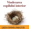 Vindecarea copilului interior &ndash; Stefanie Stahl