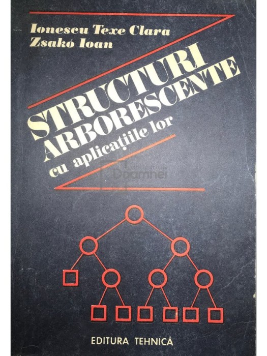 Ionescu Texe Clara - Structuri arborescente cu aplicatiile lor (Editia: 1990)