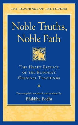 Noble Truths, Noble Path: The Heart Essence of the Buddha&amp;#039;s Original Teachings foto