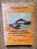 COMUNA GOICEA CU OAMENI SI FAPTE , MONOGRAFIE SENTIMENTALA de PETRE GIGEA - GORUN , 2006 CU DEDICATIE SI AUTOGRAF PENTRU PETRE ANGHEL