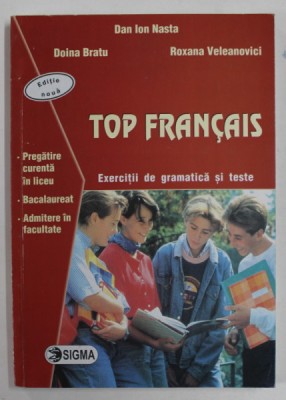 TOP FRANCAIS , EXERCITII DE GRAMATICA SI TESTE de DAN ION NASTA ...ROXANA VELEANOVICI , 2006 foto