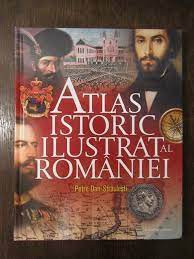 Atlas istoric ilustrat al romaniei - Petre Dan Straulesti foto