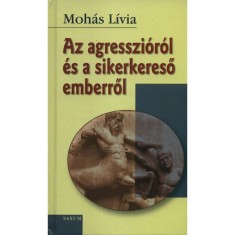 Az agresszi&oacute;r&oacute;l &eacute;s a sikerkereső emberről - Moh&aacute;s L&iacute;via