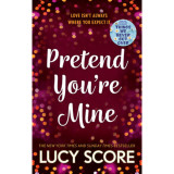 Pretend You&#039;re Mine - Lucy Score