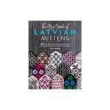 The Big Book of Latvian Mittens: 100 Knitting Patterns for Colourful Latvian Mittens