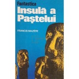 Francis Maziere - Fantastica Insula a Pastelui (Editia: 1975)