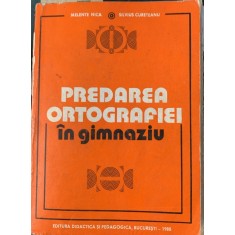 Predarea ortografiei in gimnaziu - Melente Nica / Silvius Cureteanu