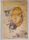 Trei Balade Aromane, Hristu Candroveanu, Editura Ion Creanga, 1980, Carte Povesti Copii, 54 Pagini