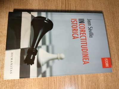 Jean Sevillia (autograf) - Incorectitudinea istorica (Editura Humanitas, 2012) foto